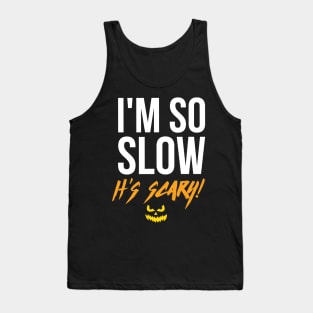 I'm So Slow It's Scary - Halloween Running Tank Top